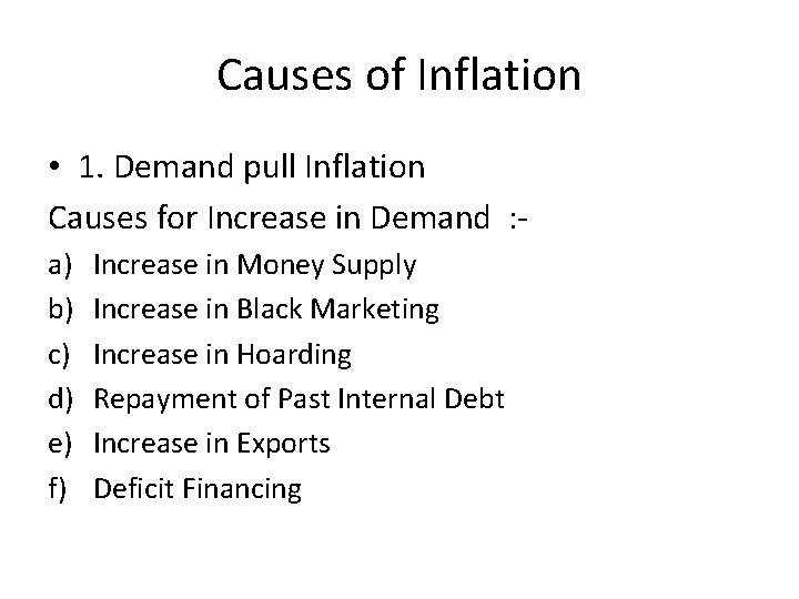 Causes of Inflation • 1. Demand pull Inflation Causes for Increase in Demand :