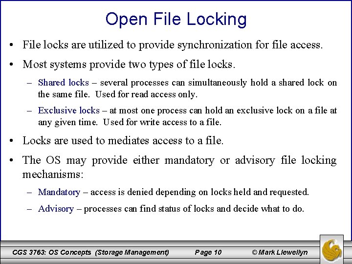 Open File Locking • File locks are utilized to provide synchronization for file access.