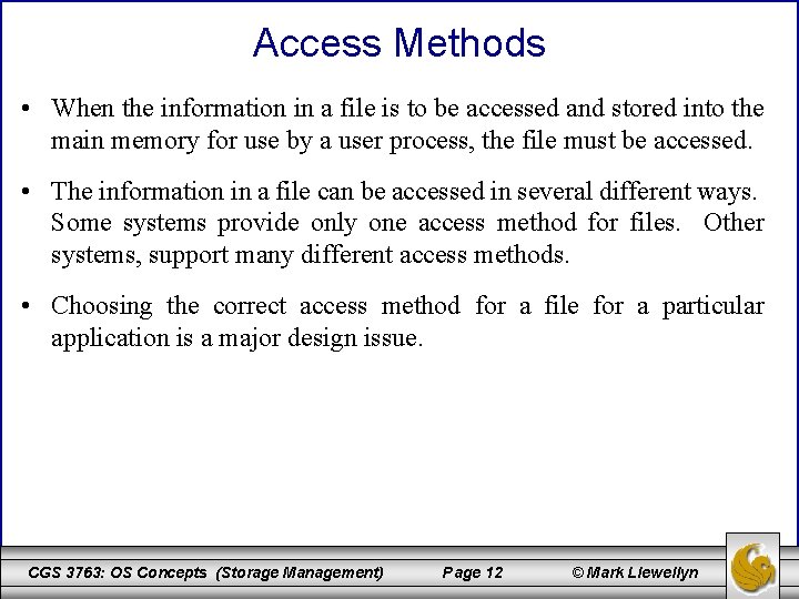 Access Methods • When the information in a file is to be accessed and