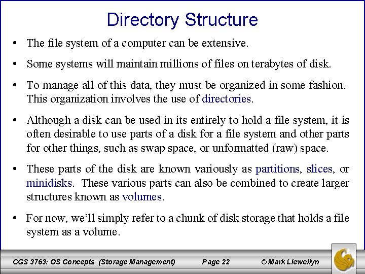 Directory Structure • The file system of a computer can be extensive. • Some