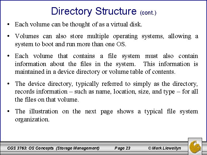 Directory Structure (cont. ) • Each volume can be thought of as a virtual