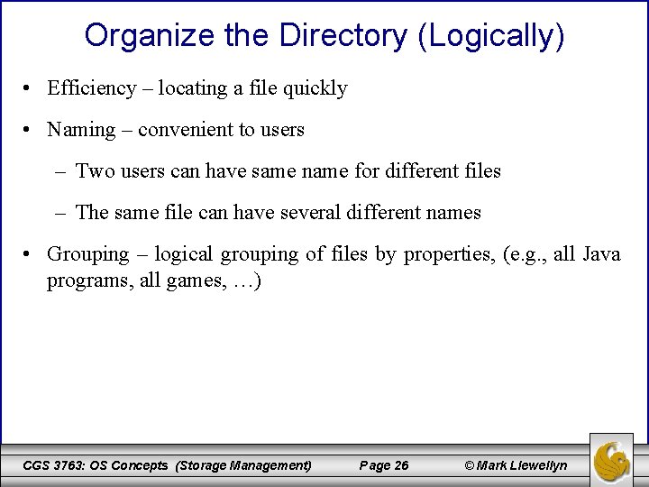 Organize the Directory (Logically) • Efficiency – locating a file quickly • Naming –