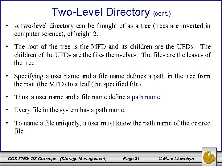 Two-Level Directory (cont. ) • A two-level directory can be thought of as a