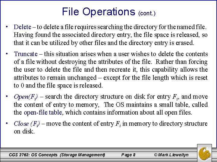 File Operations (cont. ) • Delete – to delete a file requires searching the