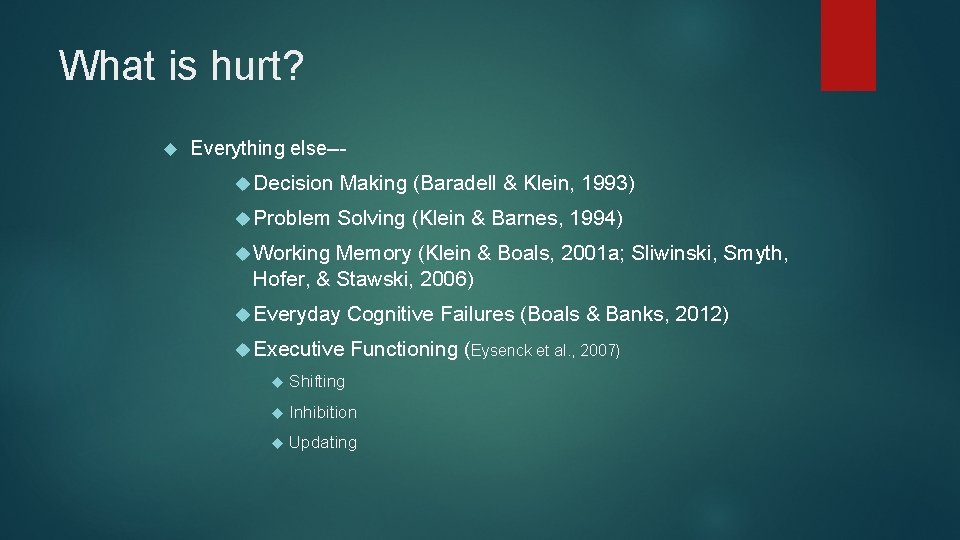 What is hurt? Everything else-- Decision Making (Baradell & Klein, 1993) Problem Solving (Klein