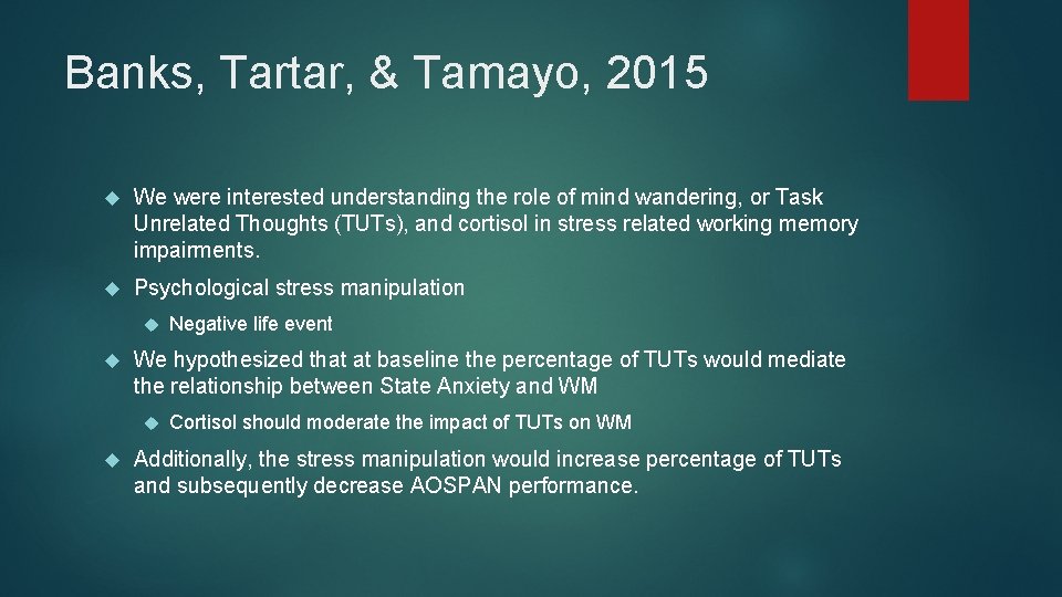 Banks, Tartar, & Tamayo, 2015 We were interested understanding the role of mind wandering,