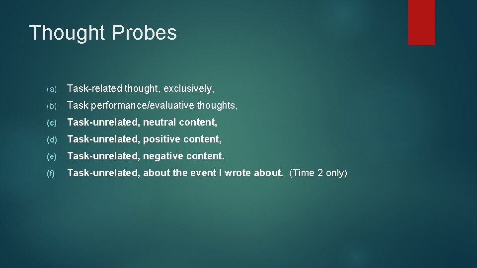 Thought Probes (a) Task-related thought, exclusively, (b) Task performance/evaluative thoughts, (c) Task-unrelated, neutral content,