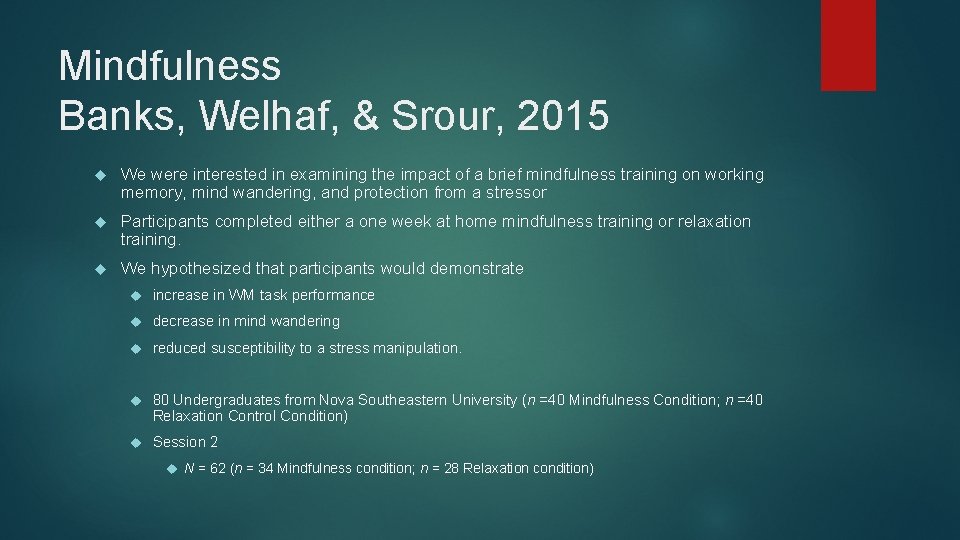 Mindfulness Banks, Welhaf, & Srour, 2015 We were interested in examining the impact of