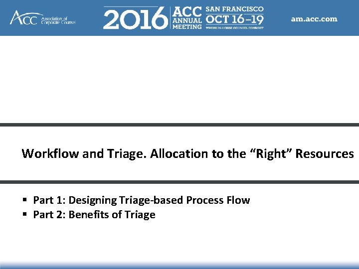 Workflow and Triage. Allocation to the “Right” Resources § Part 1: Designing Triage-based Process