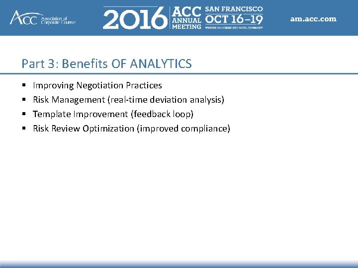 Part 3: Benefits OF ANALYTICS § § Improving Negotiation Practices Risk Management (real-time deviation