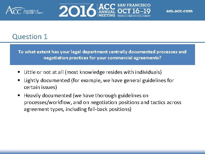 Question 1 To what extent has your legal department centrally documented processes and negotiation