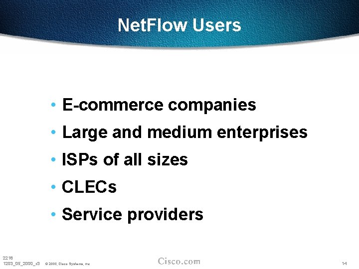 Net. Flow Users • E-commerce companies • Large and medium enterprises • ISPs of Net. Flow Users • E-commerce companies • Large and medium enterprises • ISPs of