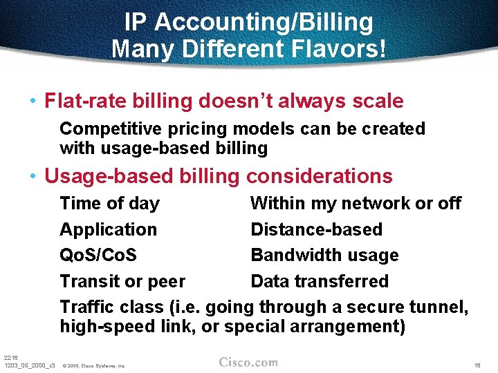 IP Accounting/Billing Many Different Flavors! • Flat-rate billing doesn’t always scale Competitive pricing models IP Accounting/Billing Many Different Flavors! • Flat-rate billing doesn’t always scale Competitive pricing models