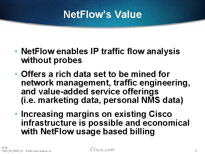 Net. Flow’s Value • Net. Flow enables IP traffic flow analysis without probes •