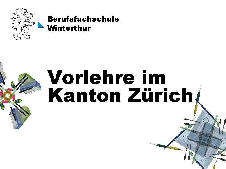 Berufsfachschule Winterthur Vorlehre im Kanton Zürich 