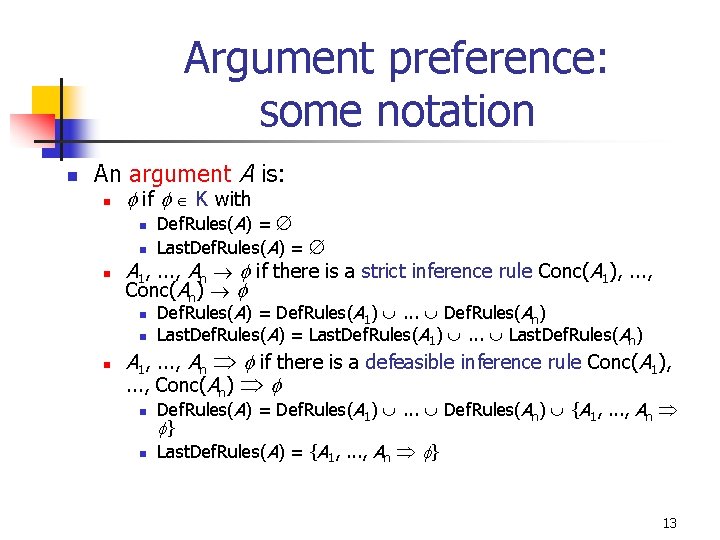 Argument preference: some notation n An argument A is: n if K with n