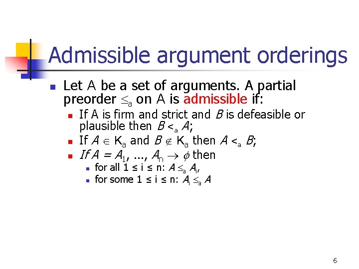 Admissible argument orderings n Let A be a set of arguments. A partial preorder