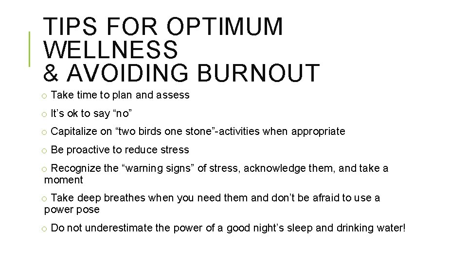 TIPS FOR OPTIMUM WELLNESS & AVOIDING BURNOUT o Take time to plan and assess