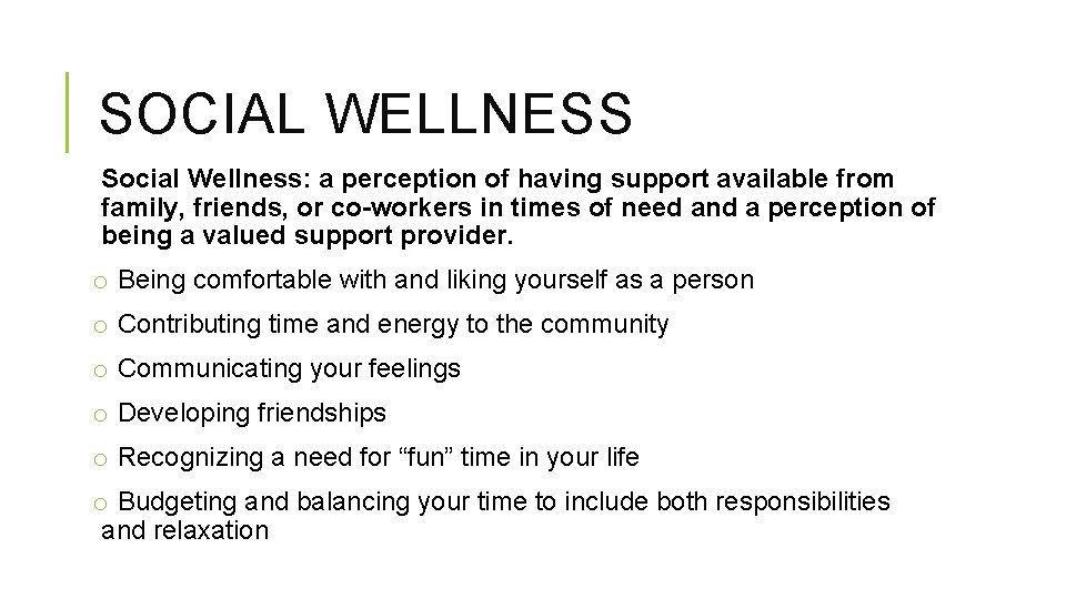 SOCIAL WELLNESS Social Wellness: a perception of having support available from family, friends, or