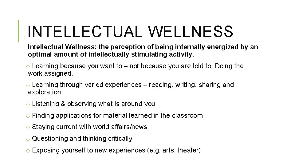 INTELLECTUAL WELLNESS Intellectual Wellness: the perception of being internally energized by an optimal amount