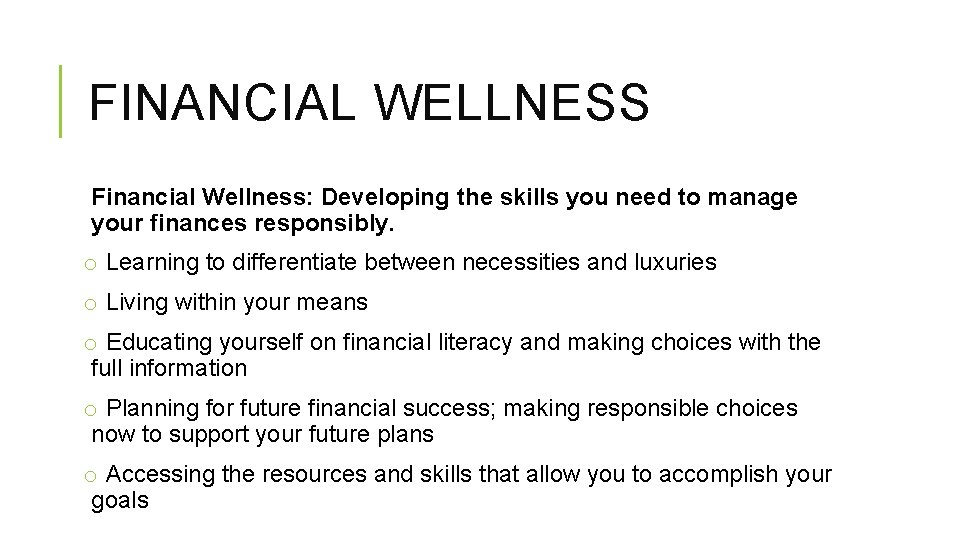 FINANCIAL WELLNESS Financial Wellness: Developing the skills you need to manage your finances responsibly.
