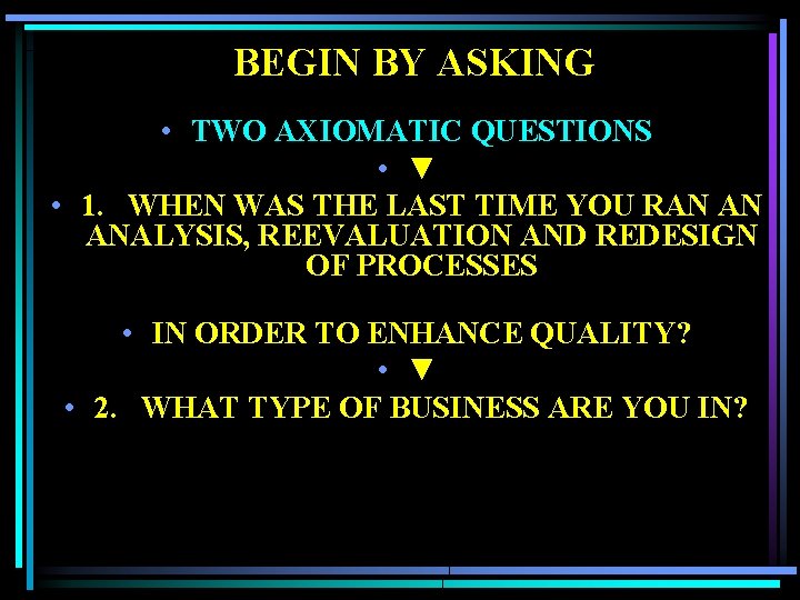 BEGIN BY ASKING • TWO AXIOMATIC QUESTIONS • ▼ • 1. WHEN WAS THE