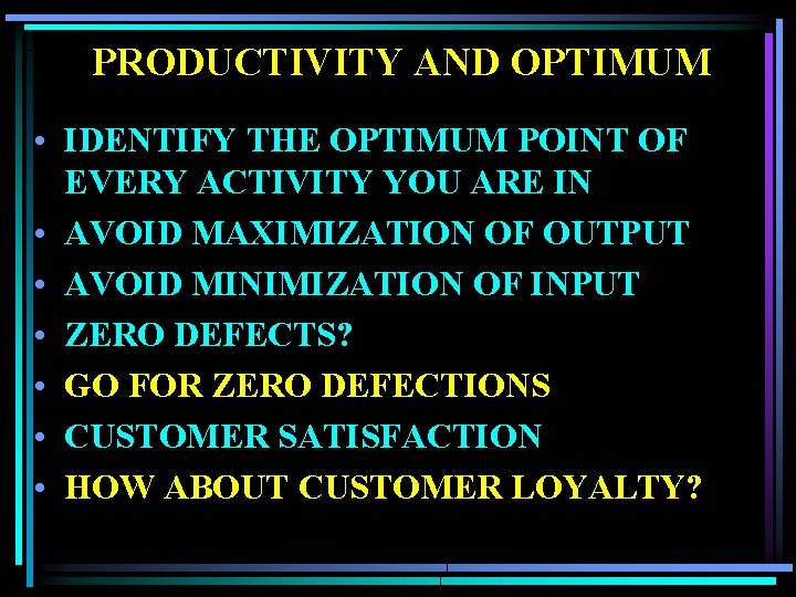 PRODUCTIVITY AND OPTIMUM • IDENTIFY THE OPTIMUM POINT OF EVERY ACTIVITY YOU ARE IN