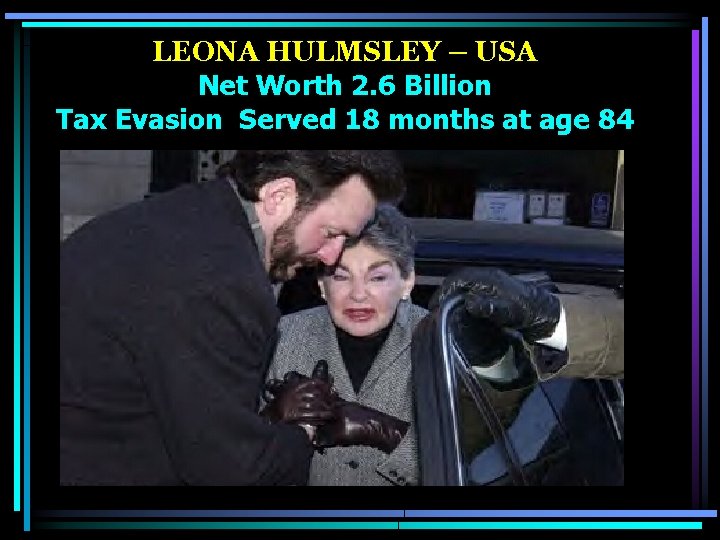 LEONA HULMSLEY – USA Net Worth 2. 6 Billion Tax Evasion Served 18 months