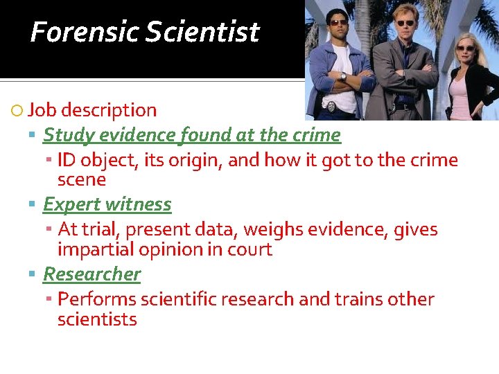 Forensic Scientist Job description Study evidence found at the crime ▪ ID object, its