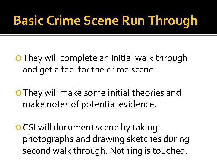 Basic Crime Scene Run Through They will complete an initial walk through and get