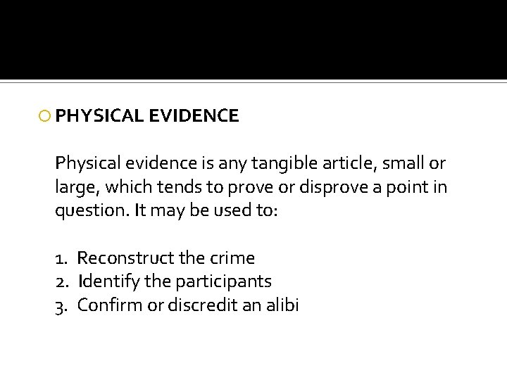  PHYSICAL EVIDENCE Physical evidence is any tangible article, small or large, which tends