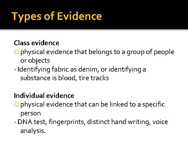 Types of Evidence Class evidence physical evidence that belongs to a group of people