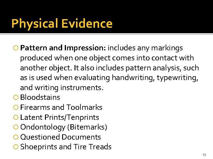 Physical Evidence Pattern and Impression: includes any markings produced when one object comes into