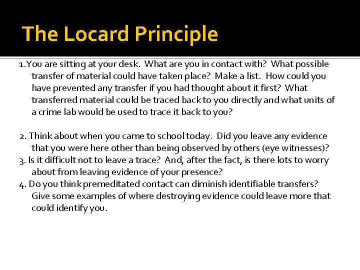 The Locard Principle 1. You are sitting at your desk. What are you in