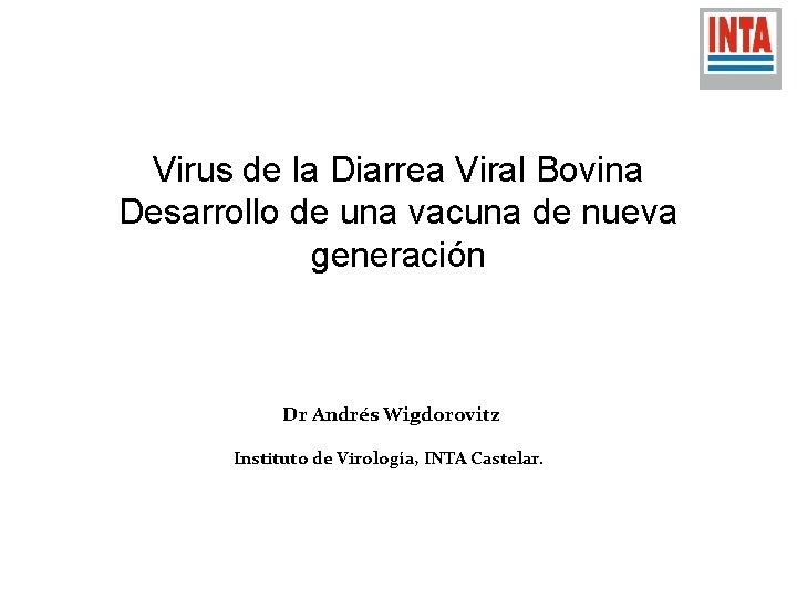 Virus de la Diarrea Viral Bovina Desarrollo de una vacuna de nueva generación Dr