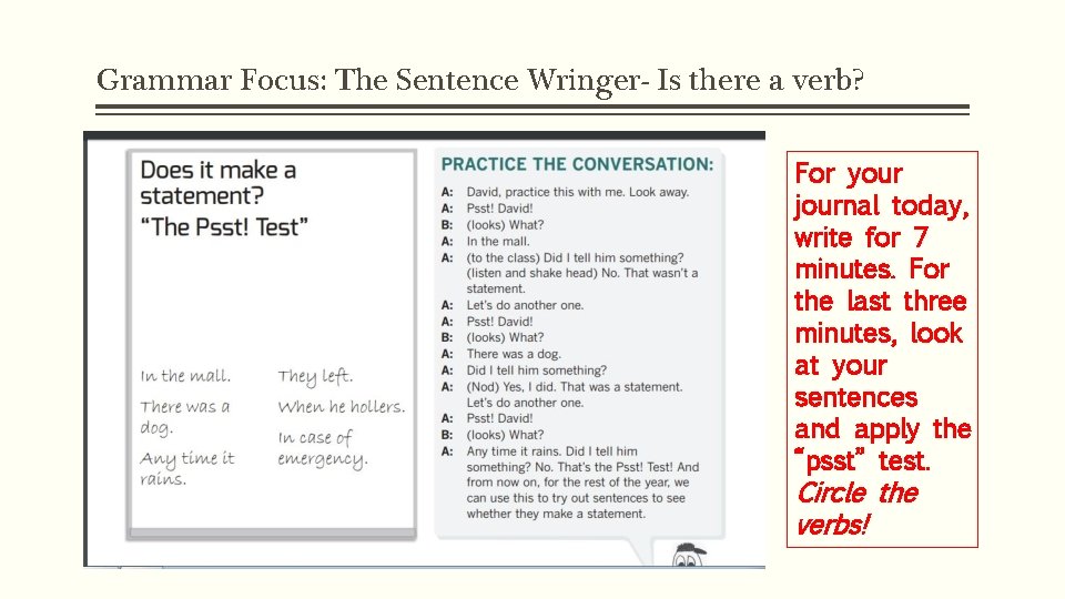 Grammar Focus: The Sentence Wringer- Is there a verb? For your journal today, write