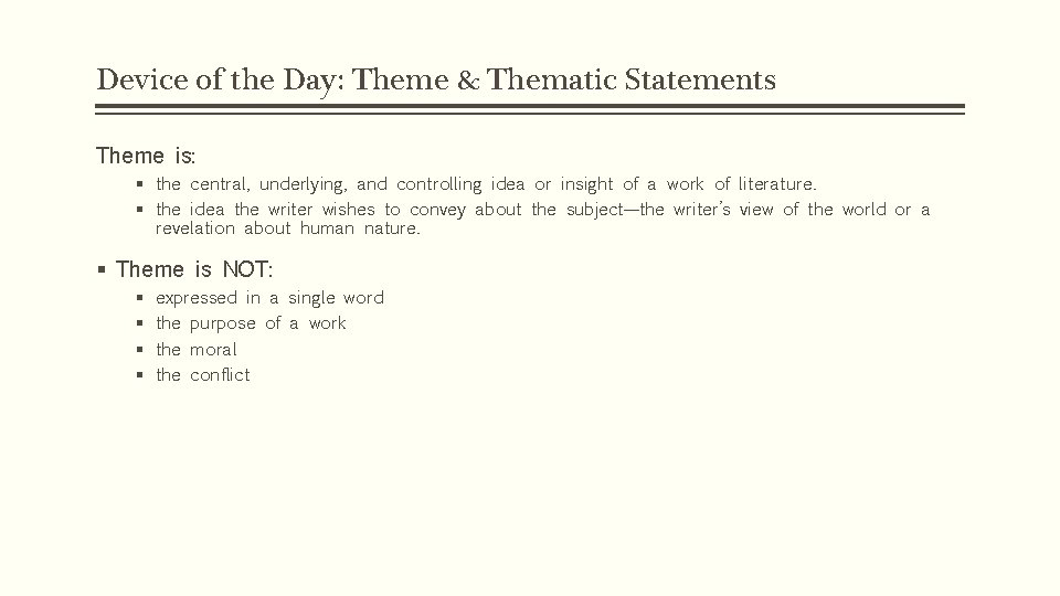 Device of the Day: Theme & Thematic Statements Theme is: § the central, underlying,
