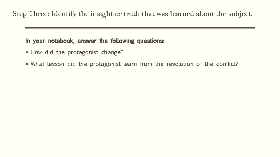 Step Three: Identify the insight or truth that was learned about the subject. In