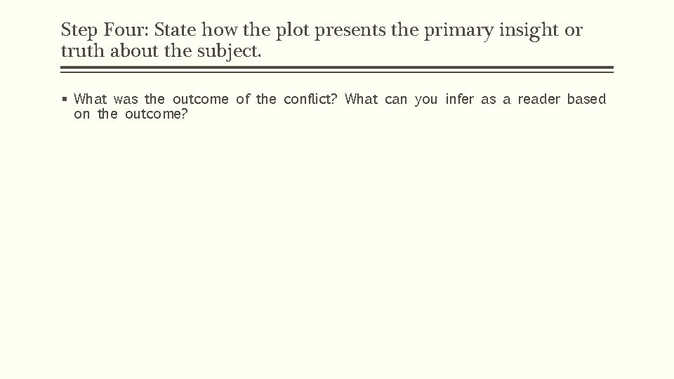 Step Four: State how the plot presents the primary insight or truth about the
