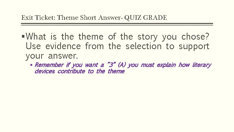 Exit Ticket: Theme Short Answer- QUIZ GRADE § What is theme of the story