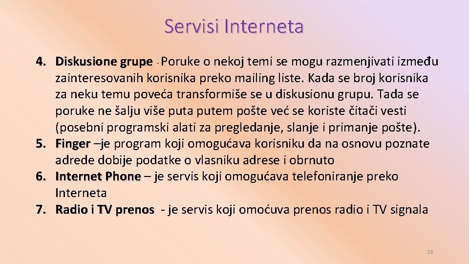 Servisi Interneta 4. Diskusione grupe - Poruke o nekoj temi se mogu razmenjivati između