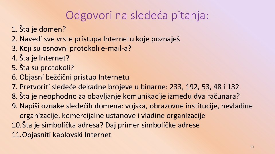 Odgovori na sledeća pitanja: 1. Šta je domen? 2. Navedi sve vrste pristupa Internetu