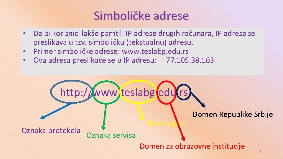 Simboličke adrese • Da bi korisnici lakše pamtili IP adrese drugih računara, IP adresa