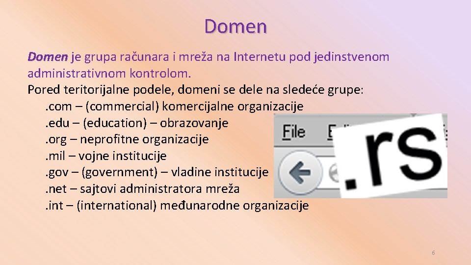 Domen je grupa računara i mreža na Internetu pod jedinstvenom Domen administrativnom kontrolom. Pored