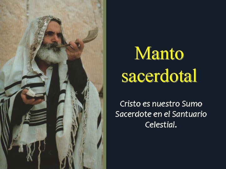 Manto sacerdotal Cristo es nuestro Sumo Sacerdote en el Santuario Celestial. 