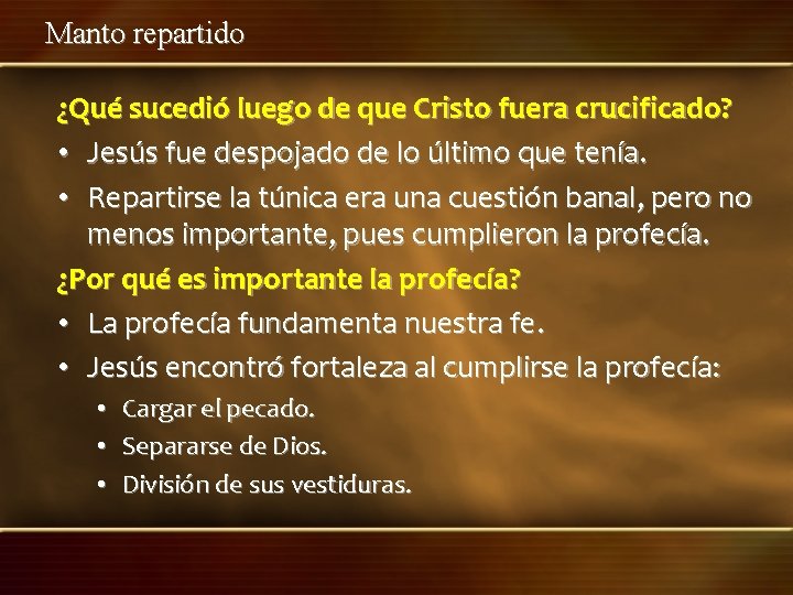 Manto repartido ¿Qué sucedió luego de que Cristo fuera crucificado? • Jesús fue despojado