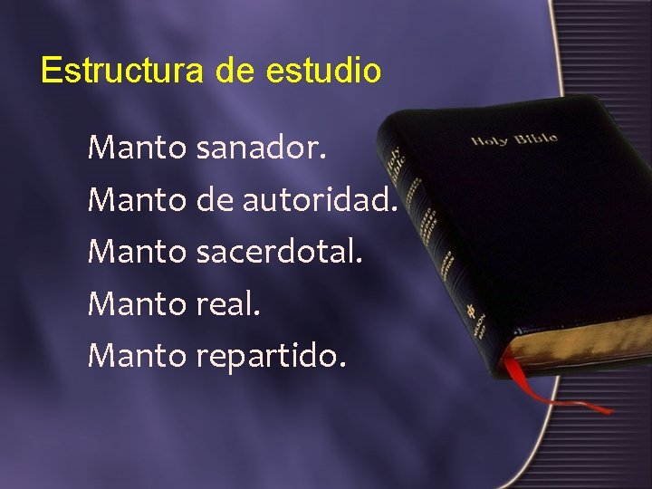 Estructura de estudio Manto sanador. Manto de autoridad. Manto sacerdotal. Manto repartido. 