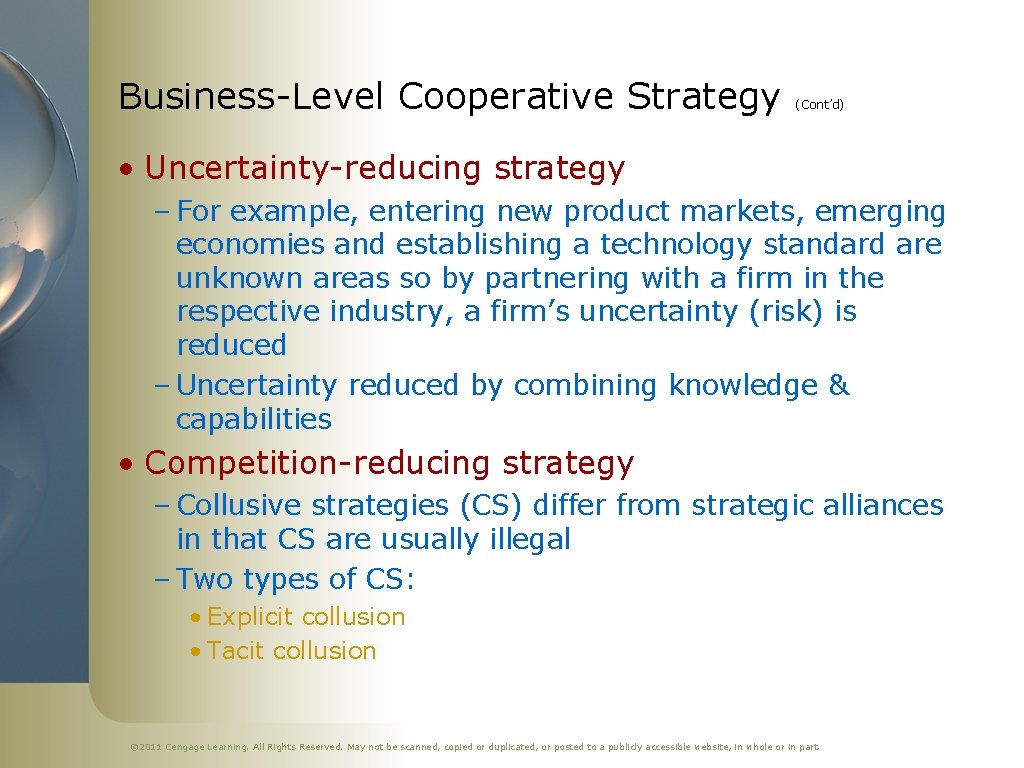 Business-Level Cooperative Strategy (Cont’d) • Uncertainty-reducing strategy – For example, entering new product markets,