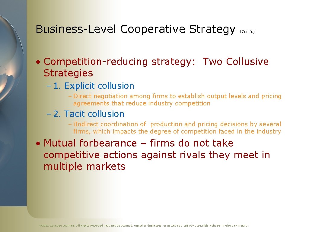 Business-Level Cooperative Strategy (Cont’d) • Competition-reducing strategy: Two Collusive Strategies – 1. Explicit collusion