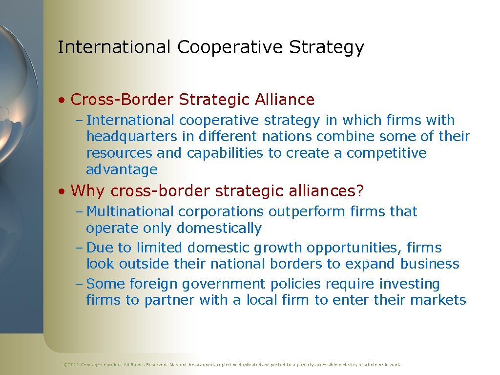 International Cooperative Strategy • Cross-Border Strategic Alliance – International cooperative strategy in which firms